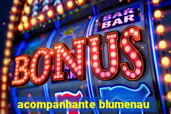 acompanhante blumenau